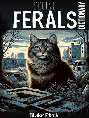 cover image of Feline Ferals Dictionary